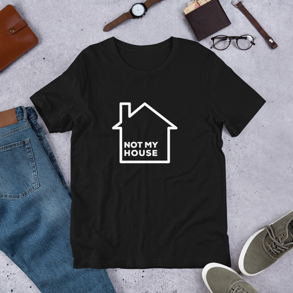 Not My House Tee