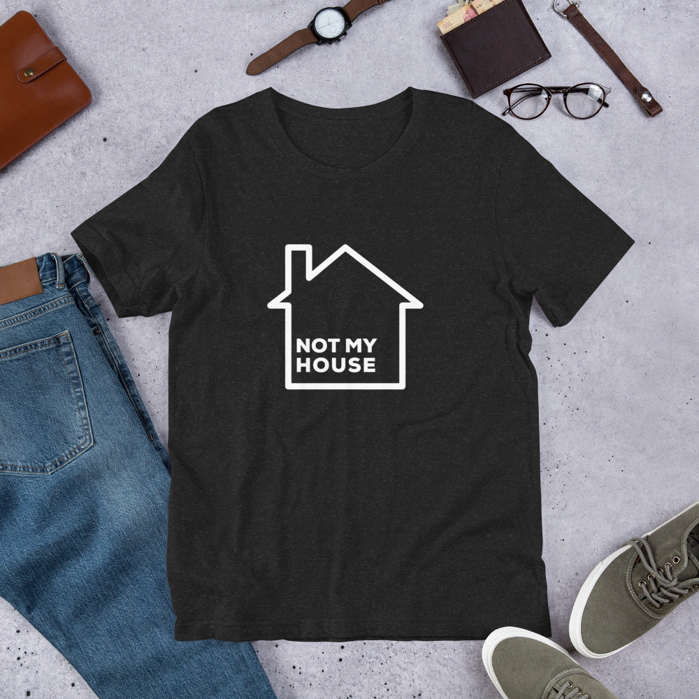 Not My House Tee